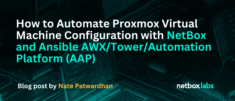 How to Automate Proxmox Virtual Machine Configuration with NetBox and Ansible AWX/Tower/Automation Platform (AAP)