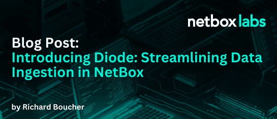 Introducing Diode: Streamlining Data Ingestion in NetBox