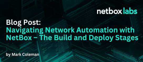 Navigating Network Automation with NetBox - The Build and Deploy Stages