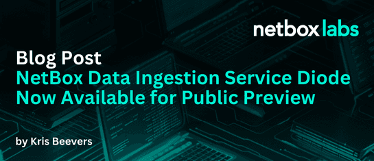 NetBox Data Ingestion Service Diode Now Available for Public Preview