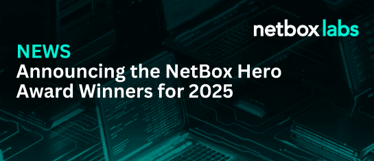 Announcing the NetBox Hero Award Winners for 2025