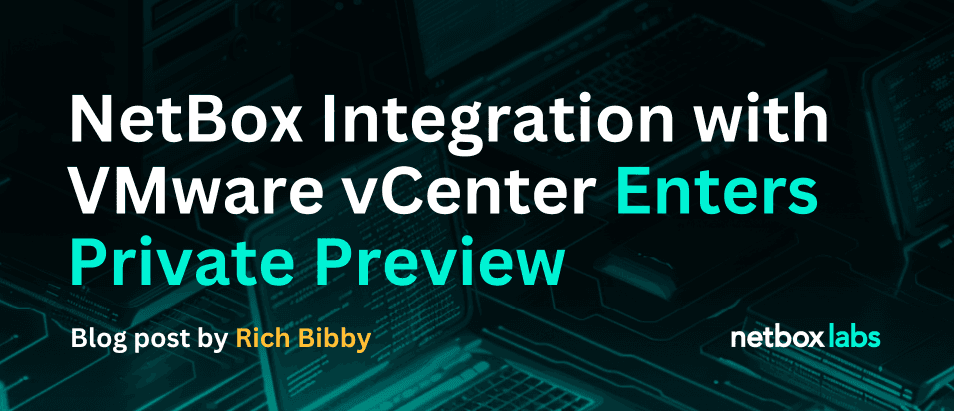 NetBox Integration with VMware vCenter Enters Private Preview