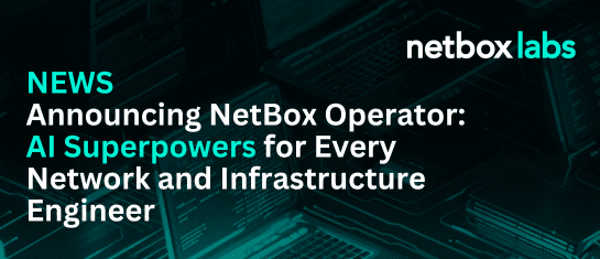 Announcing NetBox Operator: AI Superpowers for Every Network and Infrastructure Engineer