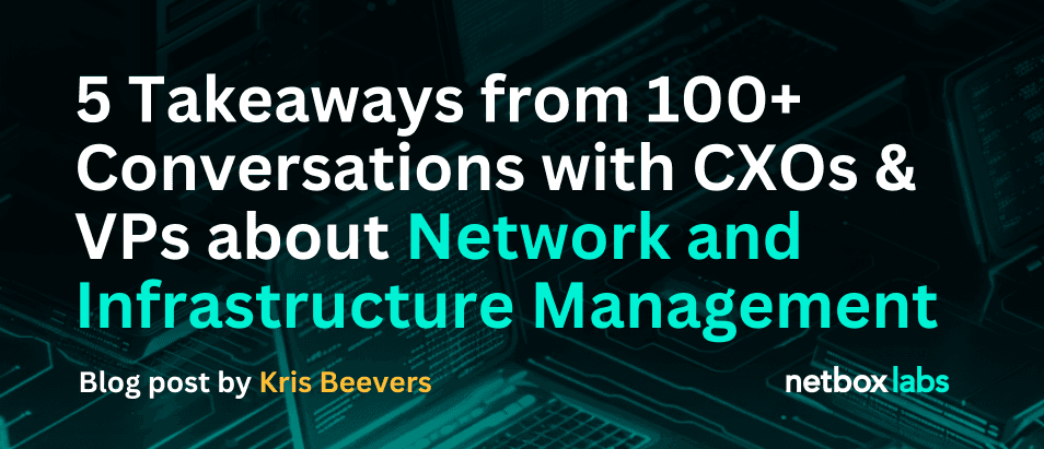 Network Infrastructure Management: CXO/VP Key Takeaways