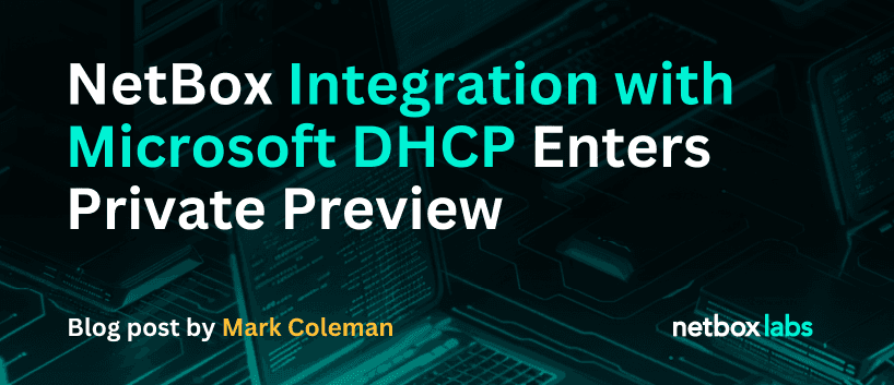NetBox Integration with Microsoft DHCP Enters Private Preview