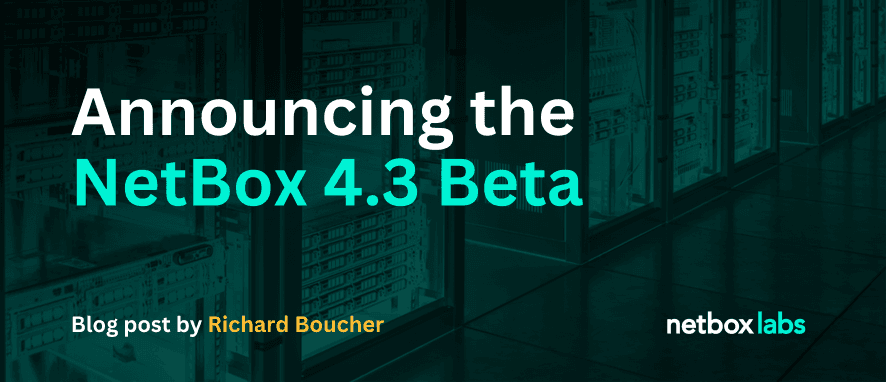 Announcing the NetBox 4.3 Beta