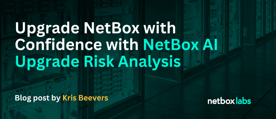 Upgrade NetBox with Confidence with NetBox AI Upgrade Risk Analysis