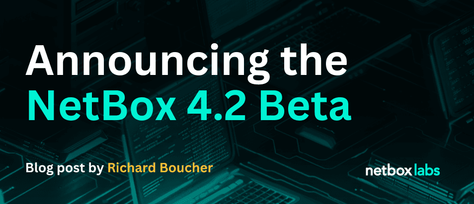Announcing the NetBox 4.2 Beta