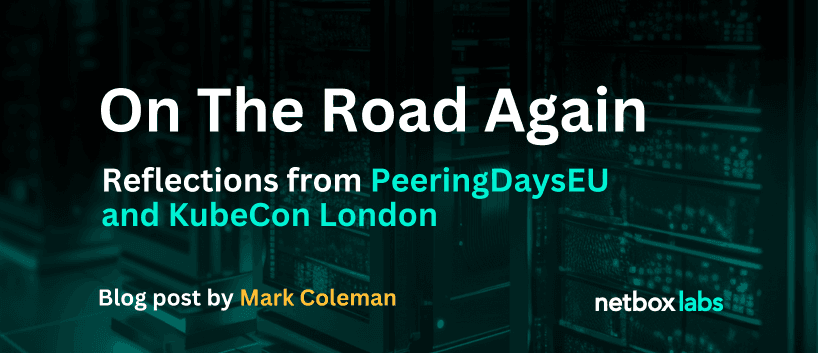 On the Road Again - PeeringDaysEU and KubeCon London