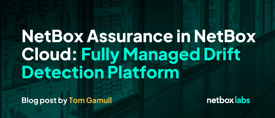 NetBox Assurance in NetBox Cloud: Fully Managed Drift Detection Platform