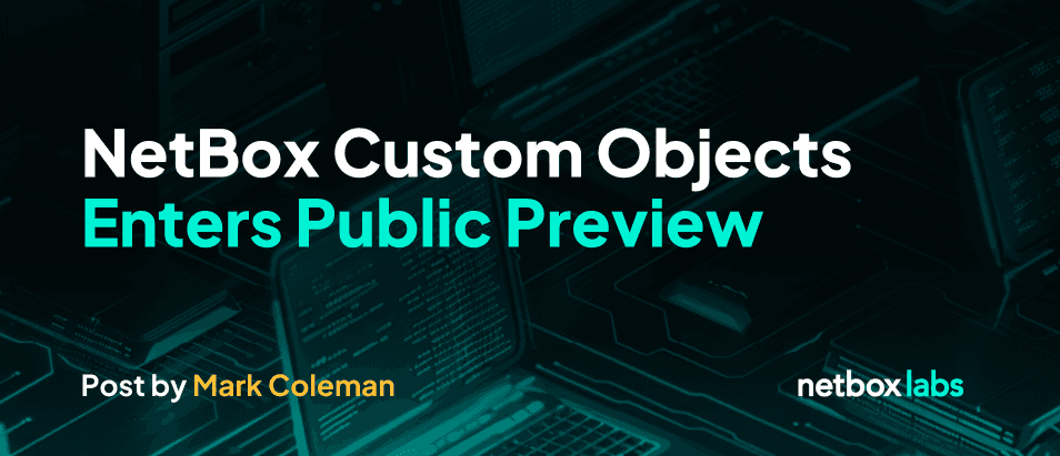 NetBox Custom Objects Enters Public Preview