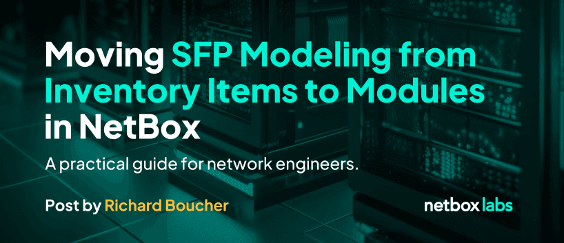 Moving SFP Modeling from Inventory Items to Modules in NetBox