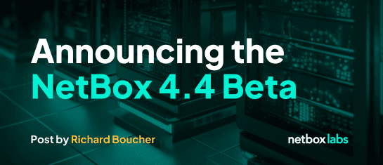 Announcing the NetBox 4.4 Beta