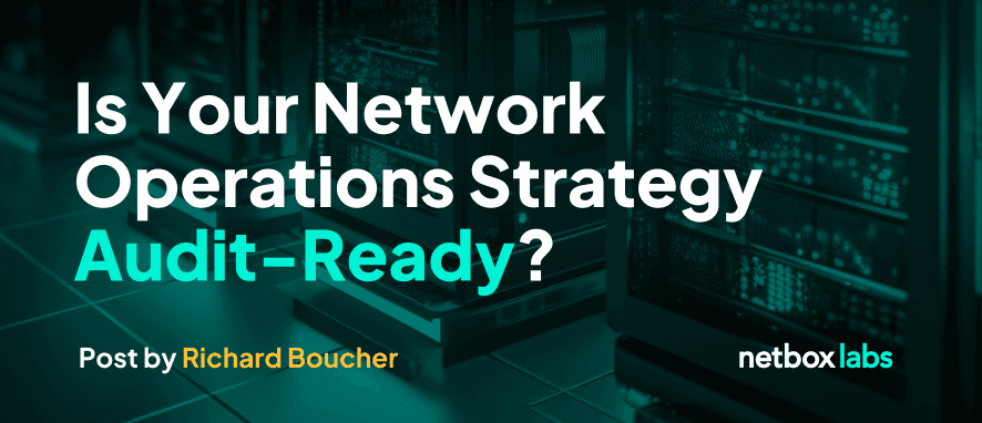 Is Your Network Operations Strategy Audit-Ready?