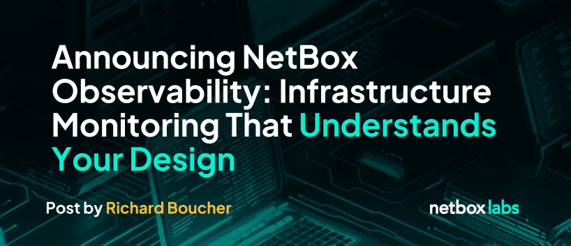 Announcing NetBox Observability: Infrastructure Monitoring That Understands Your Design