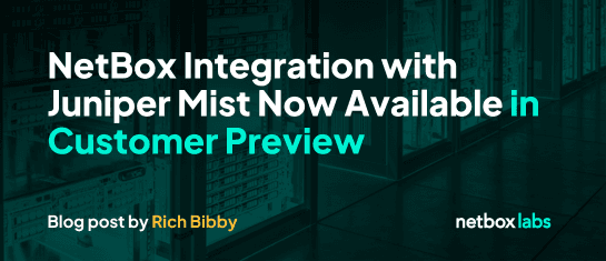 NetBox Integration with Juniper Mist Now Available in Customer Preview
