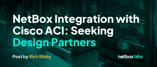 NetBox Integration with Cisco ACI: Seeking Design Partners